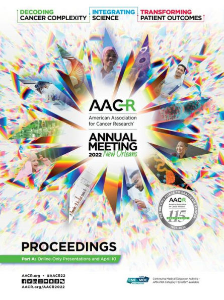 AACR 2022 Proceedings: Part A Online-Only and April 10