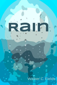 Title: Rain, Author: Walker C. Fields