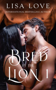 Title: Bred by the Lion 1, Author: Lisa Love