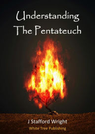 Title: Understanding The Pentateuch, Author: J Stafford Wright