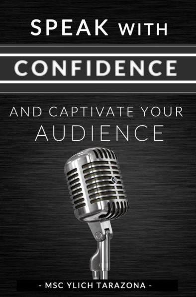 Speak with Confidence and Captivate Your Audience