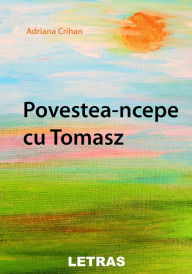 Title: Povestea-Ncepe Cu Tomasz, Author: Adriana Crihan