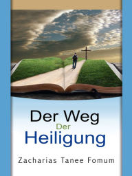 Title: Der Weg Der Heiligung, Author: Zacharias Tanee Fomum