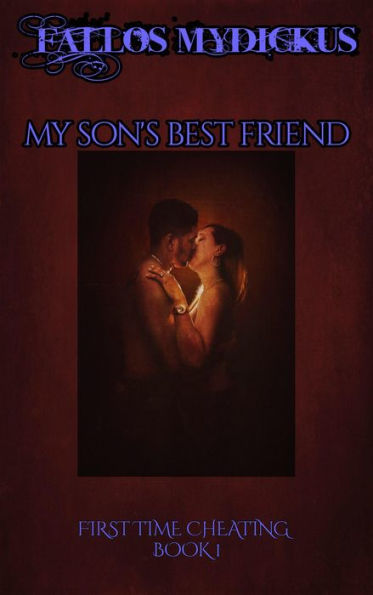 My Son's Best Friend: First Time Cheating - Book 1