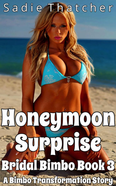 Honeymoon Surprise: A Bimbo Transformation Story (Bridal Bimbo, #3)