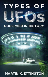 Title: Types of UFOs Observed in History, Author: Martin Ettington