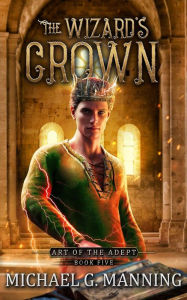 Title: The Wizard's Crown, Author: Michael G. Manning