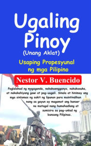 Title: Ugaling Pinoy (Unang Aklat) Usaping Propesyunal ng mga Pilipino, Author: Nestor Buencido