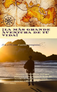 Title: ¡La MÁS GRANDE AVENTURA de TU VIDA! (y tu, SI TU, como el auténtico protagonista)..., Author: Robert H. Barrales