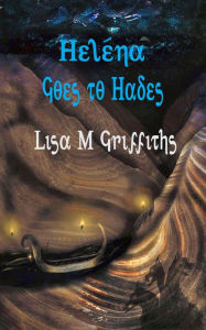 Title: Heléna Goes to Hades, Author: Lisa Griffiths