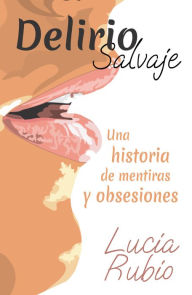 Title: Delirio Salvaje, Author: Lucia Rubio