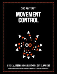 Title: Movement Control / Complete Guide to Rhythmic Movements for Musicians, Author: Ciro Plateroti