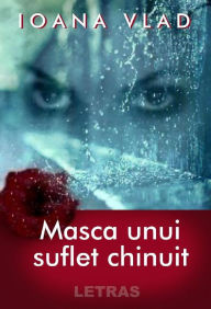 Title: Masca unui suflet chinuit, Author: Ioana Vlad