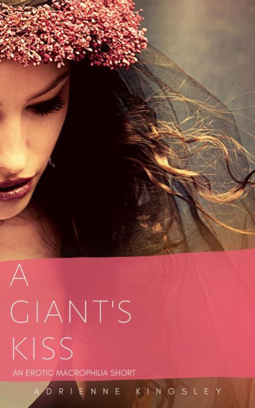 A Giant's Kiss: An Erotic Macrophilia Short