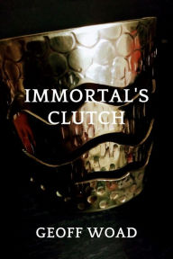 Title: Immortal's Clutch, Author: Geoff Woad