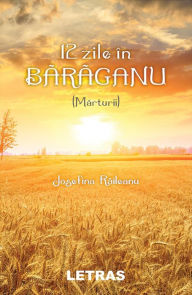 Title: 12 Zile In Baraganu, Author: Josefina Raileanu