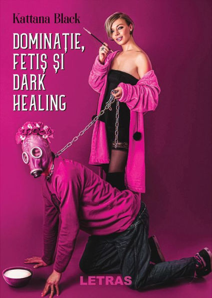 Dominatie, Fetish Si Dark Healing