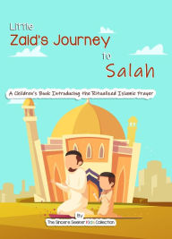 Title: Little Zaid's Journey to Salah Prayer, Author: The Sincere Seeker