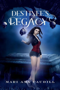 Title: Destinee's Legacy, Author: Mari Ann Caudill