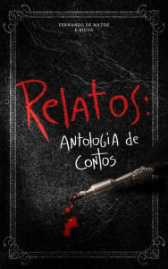 Title: Relatos: Antologia De Contos, Author: Fernando de Matos e Silva