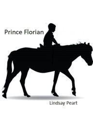 Title: Prince Florian, Author: Lindsay Peart