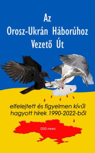 Title: Az Orosz-Ukran Haboruhoz Vezeto Ut, Author: OSD.news