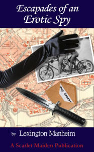 Title: Escapades of an Erotic Spy, Author: Lexington Manheim