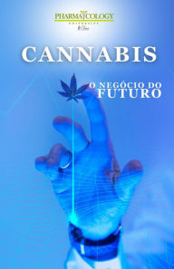 Title: Cannabis, o negócio do futuro, Author: Pharmacology University