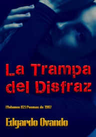 Title: La Trampa del Disfraz II (Poemas 1987), Author: Edgardo Ovando