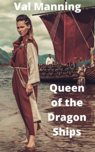 Title: Queen of the Dragon Ships, Author: Val Manning