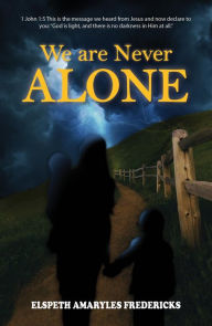 Title: We Are Never Alone, Author: Elspeth Amaryles Fredericks