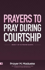 Title: Prayers to Pray during Courtship, Author: Prayer M. Madueke