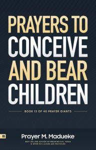 Title: Prayers to Conceive and Bear Children, Author: Prayer M. Madueke