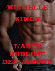 Title: L'arte sublime dell'amare, Author: Michelle Simon