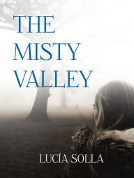 Title: The Misty Valley, Author: Lucía Solla