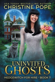 Title: Uninvited Ghosts, Author: Christine Pope