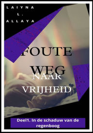 Title: Foute weg naar vrijheid, Author: Laiyna I. Allaya