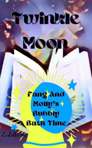 Title: Twinkle Moon: Fang and Molly's Bubbly Bath Time, Author: E.j Rose