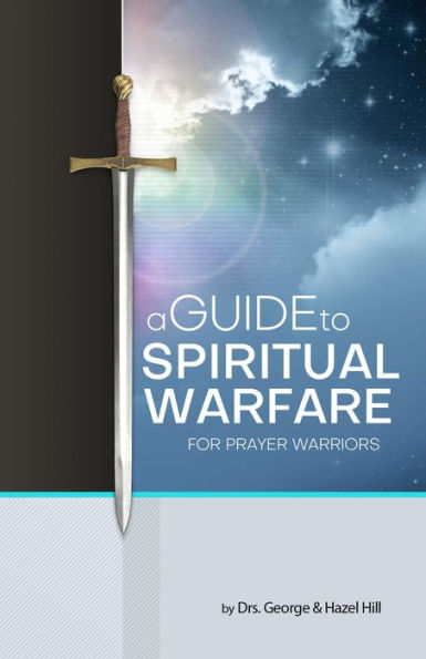 A Guide to Spiritual Warfare by Dr. George Hill, Dr. Hazel Hill | eBook ...