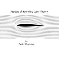 Title: Aspects of Boundary Layer Theory, Author: David Weyburne