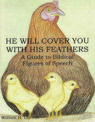 Title: He Will Cover You with His Feathers: A Guide to Biblical Figures of Speech, Author: William Lawson