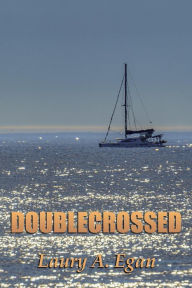 Title: Doublecrossed, Author: Laury A. Egan