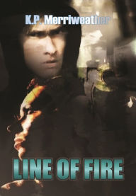 Title: Line of Fire, Author: KP Merriweather