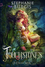 Title: Touchstones: A Collection, Author: Stephanie Burgis