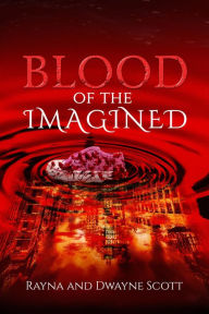 Title: Blood of the Imagined: Short Stories, Author: Rayna Scott