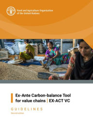 Title: Ex-Ante Carbon-Balance Tool for Value Chains: EX-ACT VC - Guidelines, Author: Food and Agriculture Organization of the United Nations