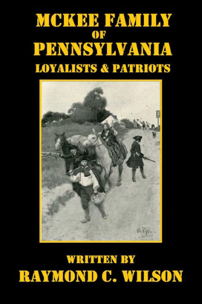 McKee Family of Pennsylvania: Loyalists & Patriots (McKee Family of Pennsylvania and Their Native American Kin, #1)