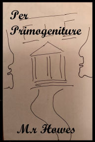 Title: Per Primogeniture, Author: M.R. Howes