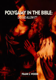 Title: Polygamy: Did God Allow It?, Author: Frank Woode