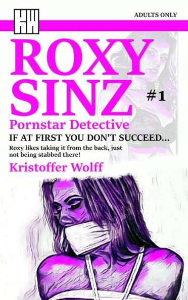 If at First You Don't Succeed... (Roxy Sinz, Pornstar Detective, #1)